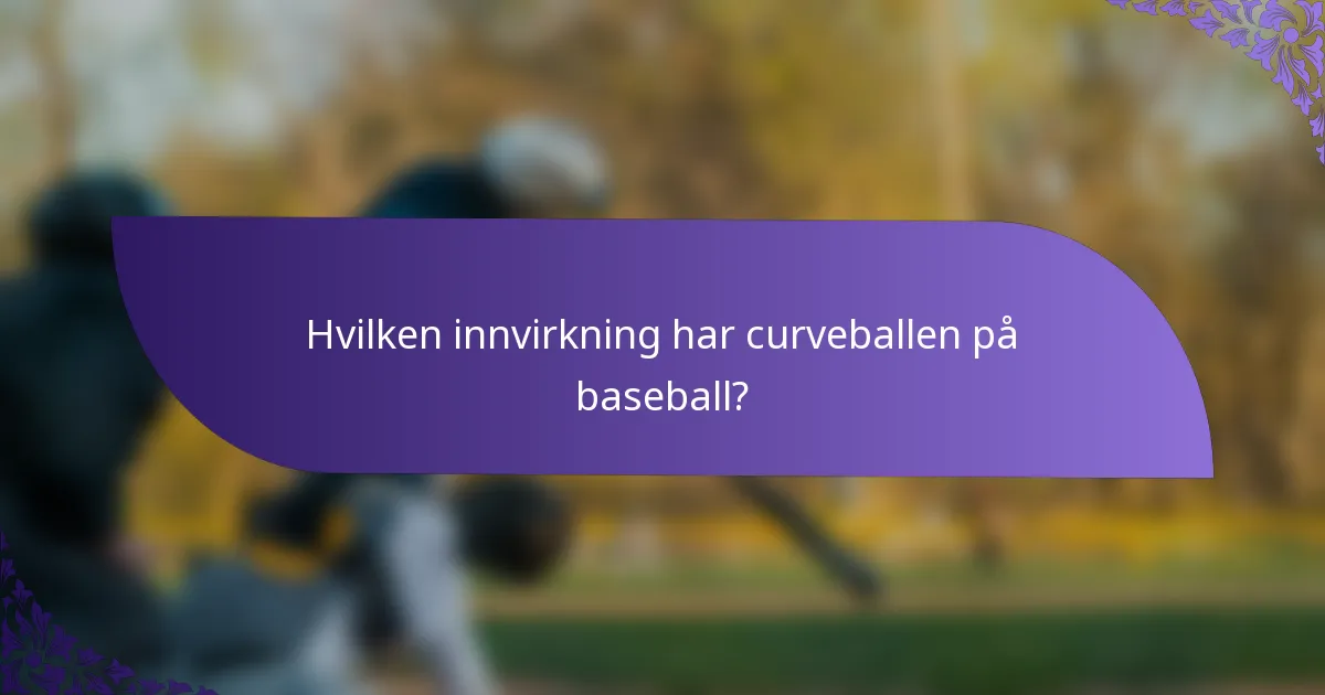 Hvilken innvirkning har curveballen på baseball?